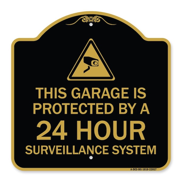 This Garage Is Protected by 24 Hour Surveillance System, Black & Gold Alum, 18" H, BG-1818-22817
